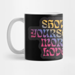 Quotes for life show yourself mor love Mug